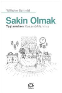 Sakin Olmak - Yaşlanırken Kazandıklarımız