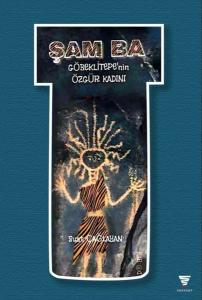 Şam Ba - Göbeklitepe'nin Özgür Kadını
