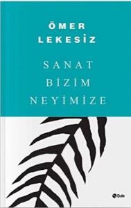 Sanat Bizim Neyimize