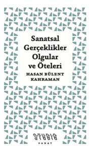 Sanatsal Gerçeklikler Olgular ve Öteleri