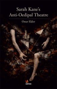 Sarah Kane's Anti - Oedipal Theatre