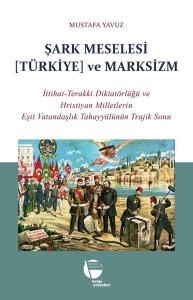 Şark Meselesi (Türkiye) ve Marksizm: İttihat - Terakki Diktatörlüğü ve Hristiyan Milletlerin Eşit Va