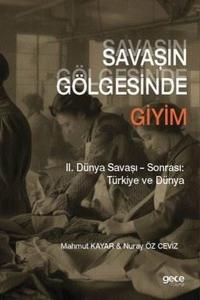 Savaşın Gölgesinde Giyim - 2. Dünya Savaşı Sonrası Türkiye ve Dünya