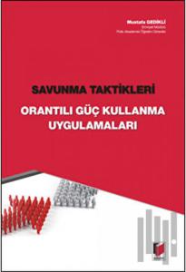 Savunma Taktikleri - Orantılı Güç Kullanma Uygulamaları