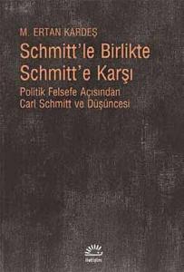 Schmitt'le Birlikte Schmitt'e Karşı