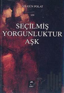 Seçilmiş Yorgunluktur Aşk