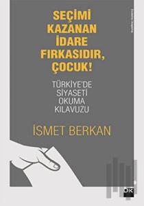 Seçimi Kazanan İdare Fırkasıdır, Çocuk!