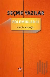 Seçme Yazılar - Polemikler 2