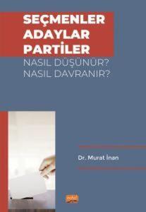 Seçmenler Adaylar Partiler Nasıl Düşünür? Nasıl Davranır?