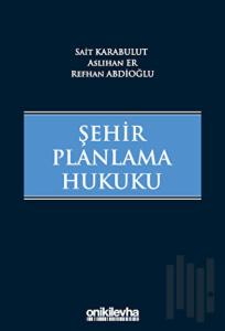Şehir Planlama Hukuku (Ciltli)