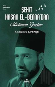Sehit Hasan El-Benna’dan Müslüman Gençlere