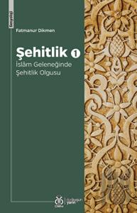 Şehitlik 1 - İslam Geleneğinde Şehitlik Olgusu