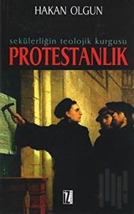 Sekülerliğin Teolojik Kurgusu Protestanlık