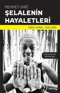 Şelalenin Hayaletleri - Harf Tamircisinin Gezi Notları - Güney Afrika - Uzak Doğu