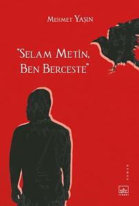“Selam Metin, Ben Berceste”