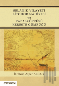 Selanik Vilayeti Litohor Nahiyesi Ve Papasköprüsü Kereste Gümrüğü