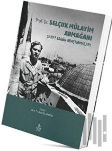 Selçuk Mülayim Armağanı - Sanat Tarihi Araştırmaları