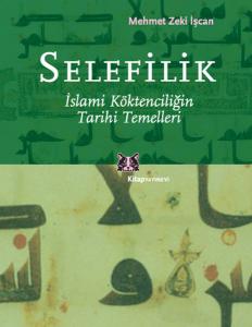 Selefilik - İslami Köktencilğin Tarihi Temelleri