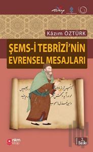 Şems-i Tebrizi’nin Evrensel Mesajları