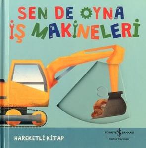 Sen de Oyna - İş Makineleri - Hareketli Kitap (Ciltli)