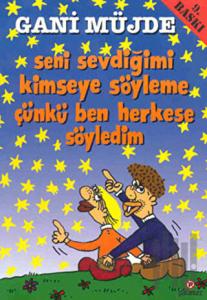 Seni Sevdiğimi Kimseye Söyleme, Çünkü Ben Herkese Söyledim