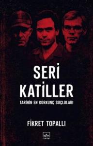 Seri Katiller: Tarihin En Korkunç Suçluları