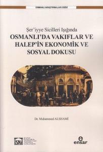 Şer'iyye Sicilleri Işığında Osmanlı'da Vakıflar ve Halep'in Ekonomik ve Sosyal Dokusu