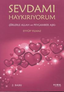 Sevdamı Haykırıyorum-Şiirlerle Allah ve Peygamber Aşkı