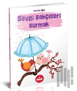 Sevgi Bahçeleri Kurmak