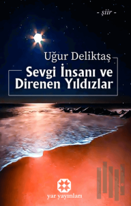Sevgi İnsanı ve Direnen Yıldızlar