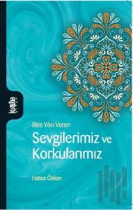 Sevgilerimiz ve Korkularımız