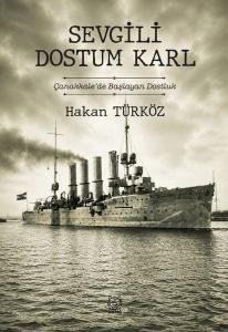 Sevgili Dostum Karl - Çanakkale'de Başlayan Dostluk