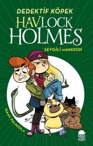 Sevgili Mırrrson-Dedektif Köpek Havlock Holmes (Ciltli)