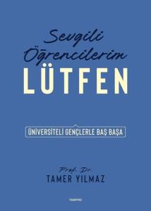 Sevgili Öğrencilerim Lütfen - Üniversiteli Gençlerle Baş Başa