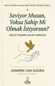 Seviyor musun Yoksa Sahip mi Olmak İstiyorsun? Erich Fromm Cevap Veriyor