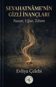 Seyahatname'nin Gizli İnançları Nazar Uğur Tılsım