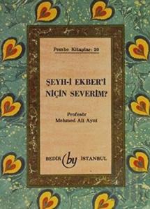 Şeyh-i Ekber'i Niçin Severim?