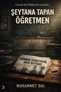 Şeytana Tapan Öğretmen - Gerçek Bir Hikayenin İçinden