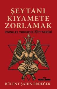 Şeytanı Kıyamete Zorlamak: Paralel Yahudiliğin Tarihi