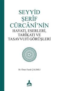 Seyyid Şerif Cürcani'nin Hayatı Eserleri Tarikatı ve Tasavvufi Görüşleri