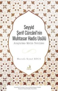 Seyyid Şerif Cürcani'nin Muhtasar Hadis Usulü: Araştırma-Metin-Tercüme