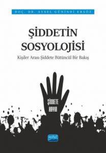 Şiddetin Sosyolojiisi: Kişiler Arası Şiddete Bütüncül Bir Bakış