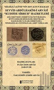 "Silsile-i Aliyye"nin Son Altun Halkası - Seyyid Abdülhakim-i Arvasi "Kuddise Sirruh" Hazretleri (Ciltli)