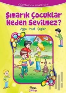 Şımarık Çocuklar Neden Sevilmez?