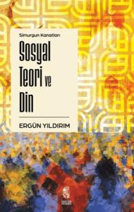 Simurgun Kanatları Sosyal Teori ve Din