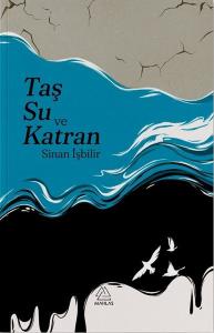 Sinan İşbilir-Taş Su ve Katran
