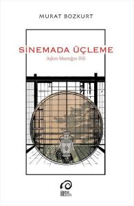 Sinemada Üçleme - Aşkın Mantığın Dili