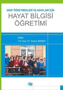 Sınıf Öğretmenleri ve Adayları için Hayat Bilgisi Öğretimi