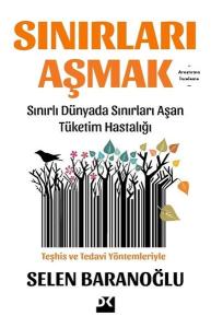 Sınırları Aşmak - Sınırlı Dünyada Sınırları Aşan Tüketim Hastalığı