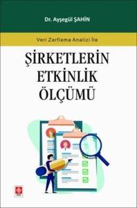Şirketlerin Etkinlik Ölçümü - Veri Zarflama Analizi İle